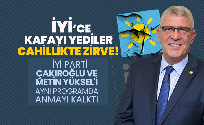 İYİ’ce kafayı yediler 'İYİ Parti, Çakıroğlu ve Metin Yüksel'i aynı programda anmayı kalktı'