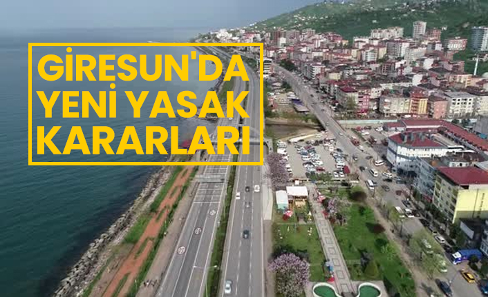 Giresun'da yeni yasak kararları