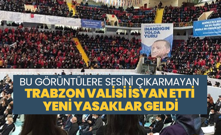 Bu görüntülere sesini çıkarmayan Trabzon valisi isyan etti  yeni yasaklar geldi