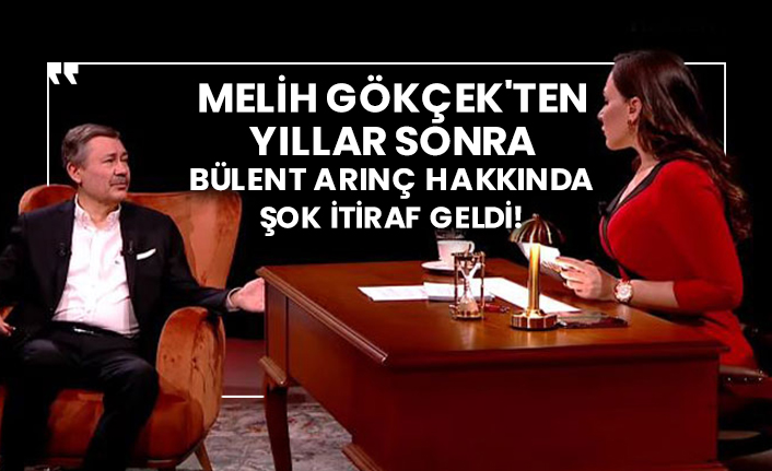 Melih Gökçek'ten yıllar sonra Bülent Arınç hakkında şok itiraf geldi!