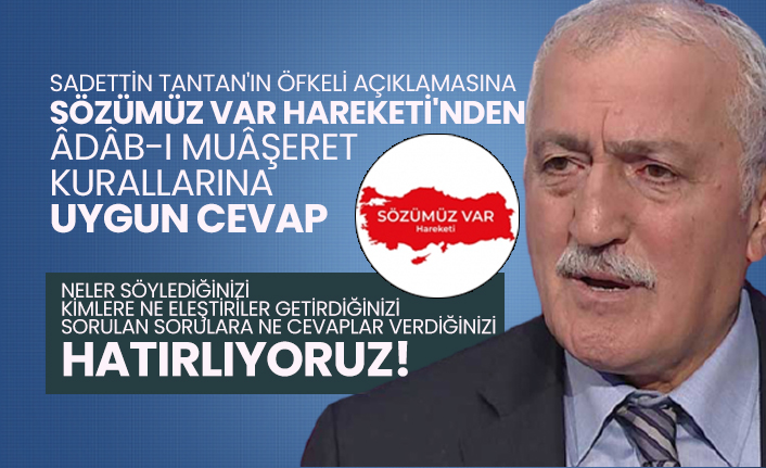 Sadettin Tantan'ın öfkeli açıklamasına Sözümüz Var Hareketi'nden Âdâb-ı Muâşeret kurallarına uygun cevap