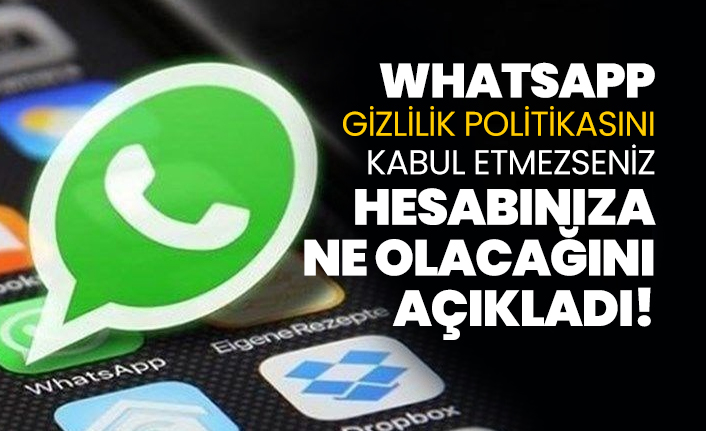 WhatsApp Gizlilik politikasını kabul etmezseniz hesabınıza ne olacağını açıkladı!