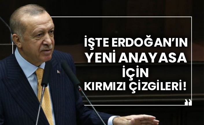 İşte Erdoğan’ın yeni anayasa hazırlığındaki kırmızı çizgileri!