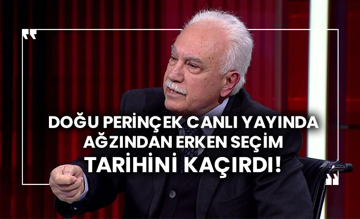 Doğu Perinçek canlı yayında ağzından erken seçim tarihini kaçırdı!