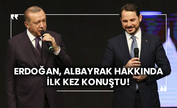 Erdoğan, Berat Albayrak hakkında ilk kez konuştu!