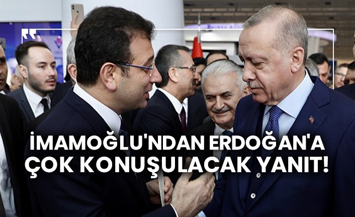 İmamoğlu'ndan Erdoğan'a çok konuşulacak yanıt!