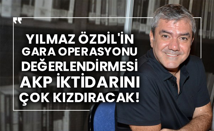 Yılmaz Özdil'in Gara operasyonu değerlendirmesi AKP iktidarını çok kızdıracak!