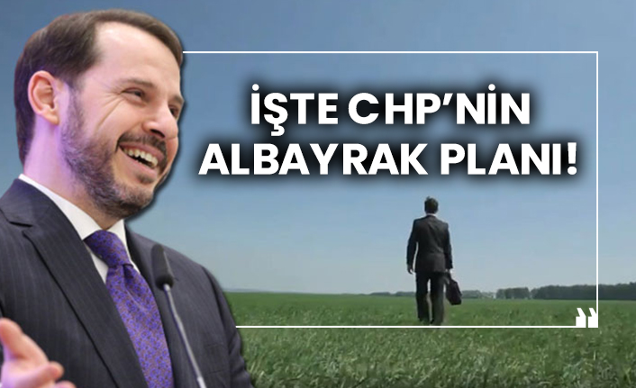 İşte CHP’nin Berat Albayrak planı!