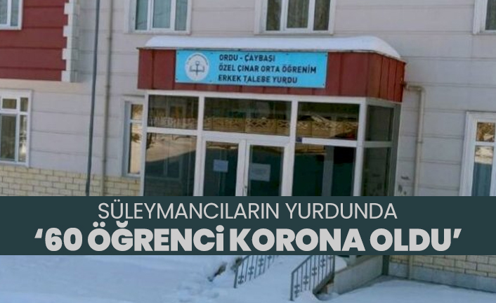 Süleymancıların yurdunda  ‘60 öğrenci korona oldu’