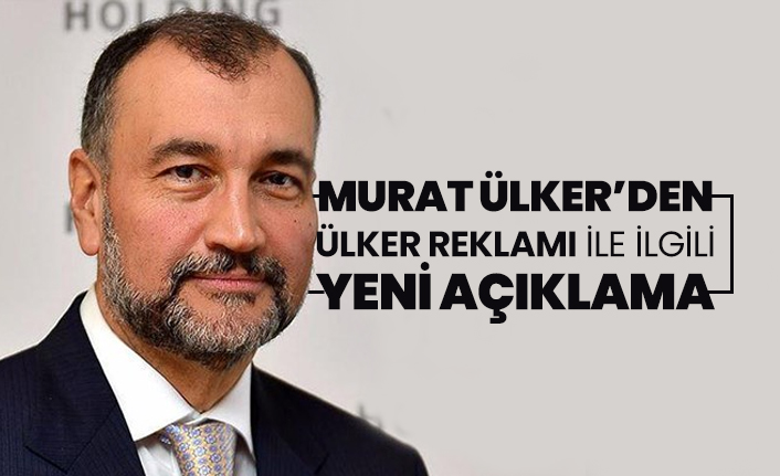 Murat Ülker’den "Ülker reklamı" ile ilgili yeni açıklama
