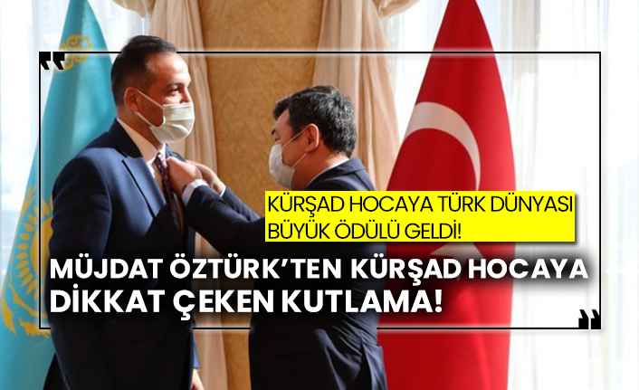 Kürşad hocaya Türk dünyası büyük ödülü geldi! Müjdat Öztürk'ten Kürşad hocaya dikkat çeken kutlama!