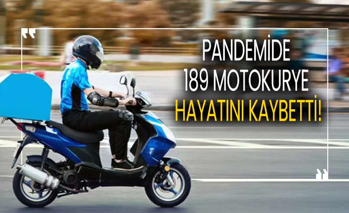 Pandemide 189 motokurye hayatını kaybetti!