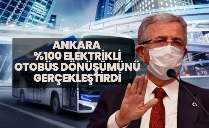 Ankara Büyükşehir Belediyesi %100 elektrikli otobüs dönüşümünü gerçekleştirdi