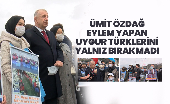 Ümit Özdağ eylem yapan Uygur Türklerini yalnız bırakmadı