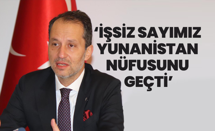 Fatih Erbakan ‘İşsiz sayımız Yunanistan nüfusunu geçti’