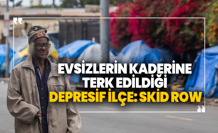 Evsizlerin kaderine terk edildiği depresif ilçe: Skid Row