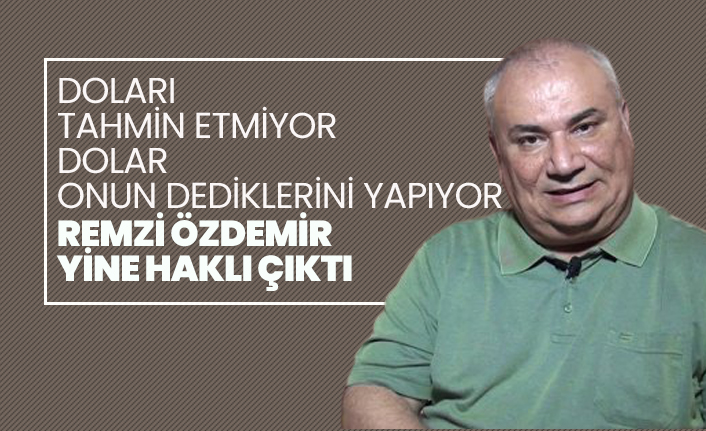 Doları tahmin etmiyor, Dolar onun dediklerini yapıyor 'Remzi Özdemir  yine haklı çıktı'