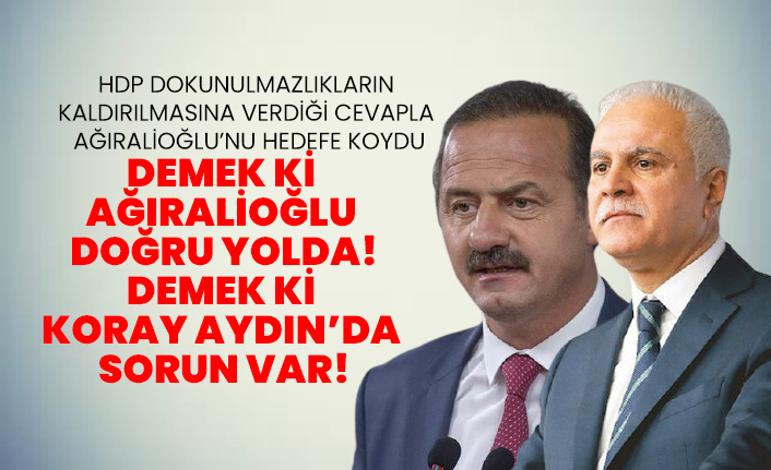 HDP, 'Dokunulmazlıkların  kaldırılmasına' verdiği cevapla İYİ Partili Ağıralioğlu’nu hedefe koydu