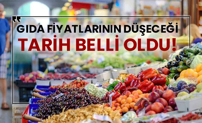 Gıda fiyatlarının düşeceği tarih belli oldu!