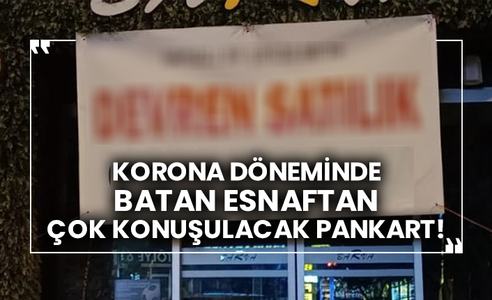 Korona döneminde batan esnaftan çok konuşulacak pankart!