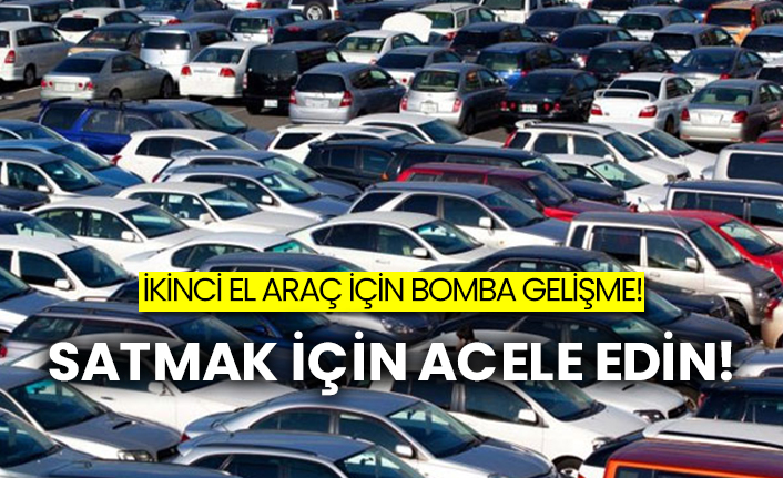 İkinci el araç için bomba gelişme!  Satmak için acele edin!