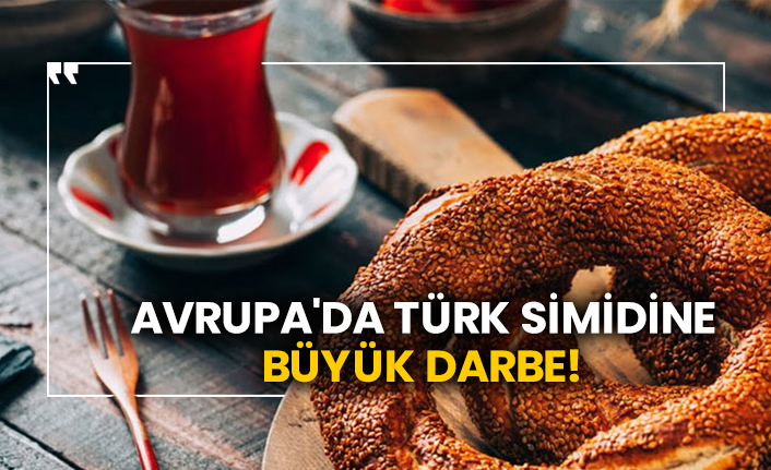 Avrupa'da Türk simidine büyük darbe!