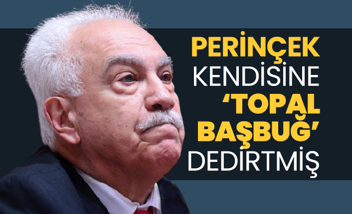 Doğu Perinçek kendisine ‘Topal Başbuğ’ dedirtmiş