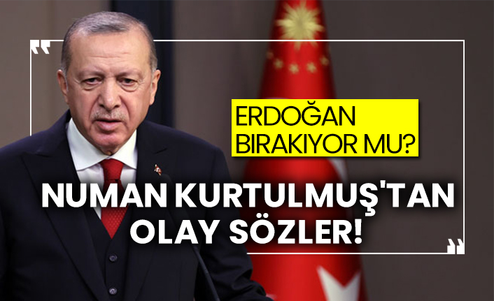 Cumhurbaşkanı Erdoğan bırakıyor mu? Numan Kurtulmuş'tan olay sözler!