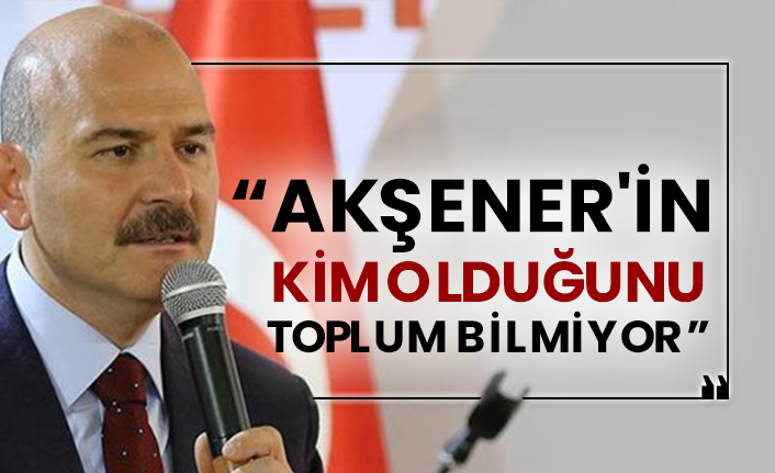 Soylu: Akşener'in kim olduğunu toplum bilmiyor