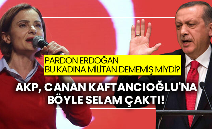 Pardon Erdoğan bu kadına militan dememiş miydi? AKP Canan Kaftancıoğlu'na böyle selam çaktı!