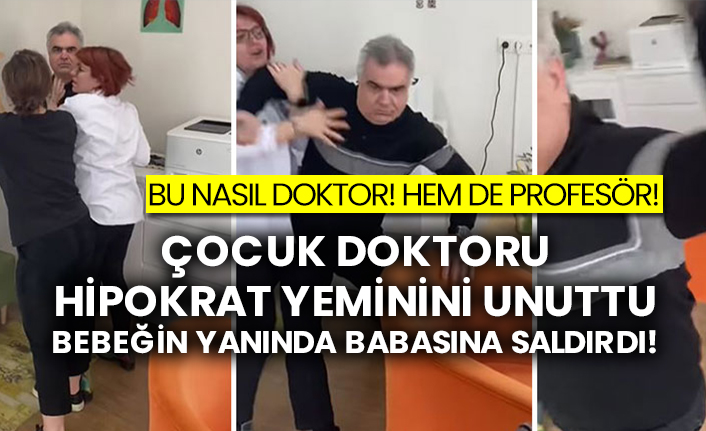 Bu nasıl doktor! Hem de profesör!  Çocuk doktoru Hipokrat yeminini unuttu bebeğin yanında babasına saldırdı!