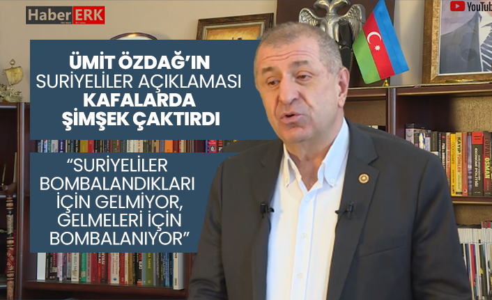 Ümit Özdağ’ın Suriyeliler açıklaması kafalarda şimşek çaktırdı 'Suriyeliler bombalandıkları için gelmiyor, Gelmeleri için bombalanıyor'