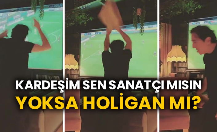 Kardeşim sen sanatçı mısın yoksa holigan mı?