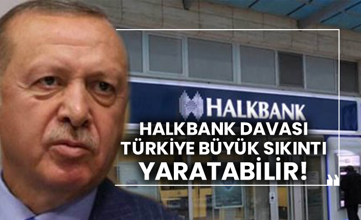 Halkbank davası Türkiye büyük sıkıntı yaratabilir!