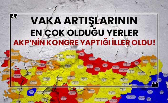 Vaka artışlarının en çok olduğu yerler AKP’nin kongre yaptığı iller oldu!