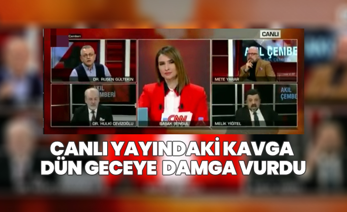 Canlı yayındaki kavga dün geceye damga vurdu