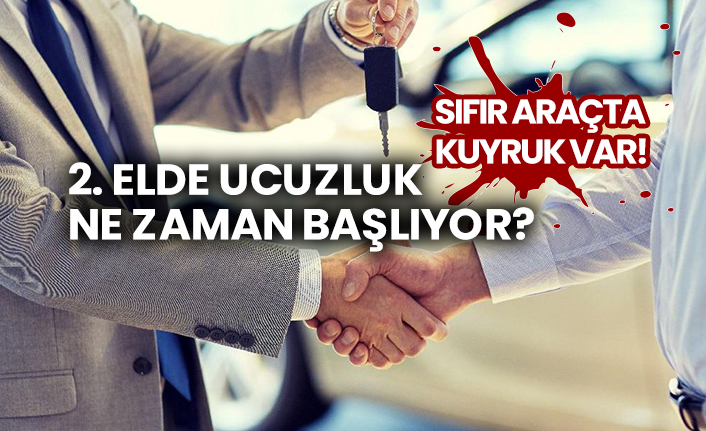 Sıfır araçta kuyruk var!  2. elde ucuzluk ne zaman başlıyor?