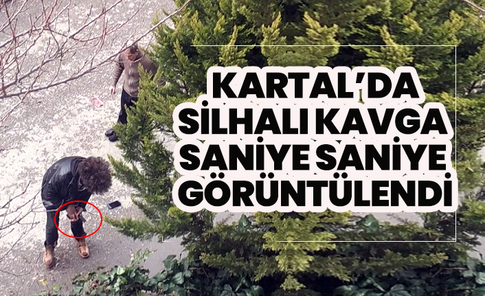 Kartal’da silahlı kavga saniye saniye görüntülendi