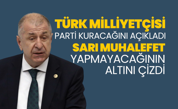 Ümit Özdağ Türk Milliyetçisi Parti kuracağını açıkladı ‘Sarı Muhalefet’ yapmayacağının altını çizdi