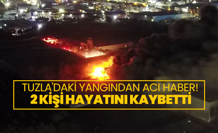Tuzla'daki yangından acı haber! 2 kişi hayatını kaybetti