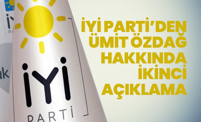 İYİ Partiden Ümit Özdağ hakkında ikinci açıklama