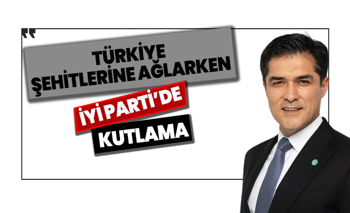 Türkiye şehitlerine ağlarken İyi Parti'de kutlama