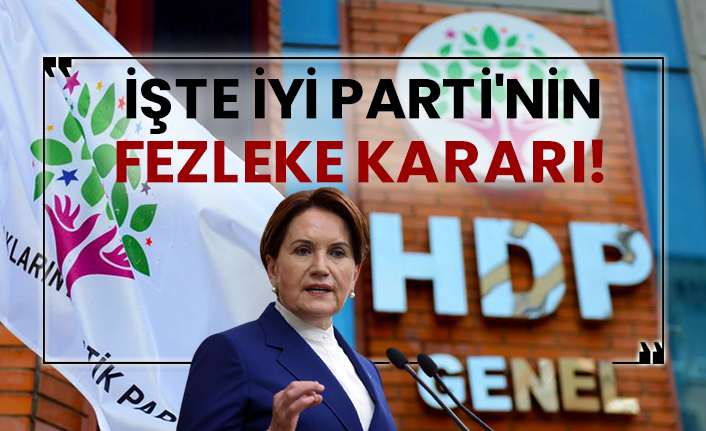 İşte İYİ Parti'nin fezleke kararı!