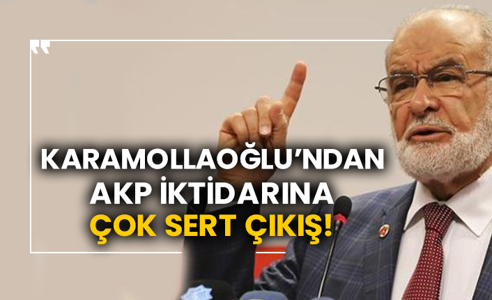 Karamollaoğlu’ndan AKP iktidarına çok sert çıkış!