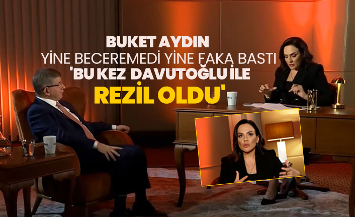 Buket Aydın yine beceremedi yine faka bastı 'Bu kez Davutoğlu ile rezil oldu'