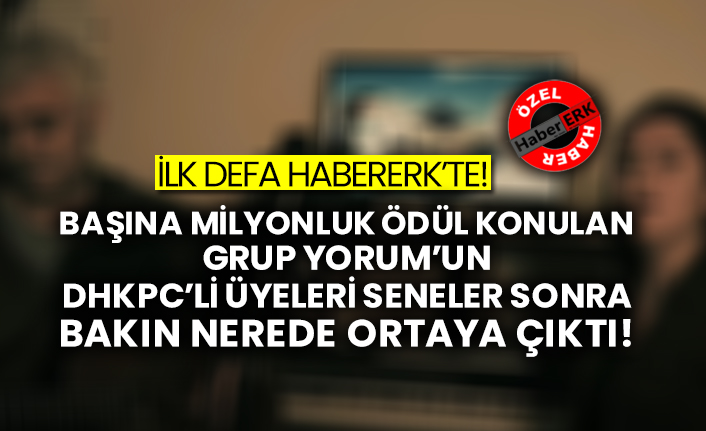 İlk defa Habererk’te! Başına milyonluk ödül konulan Grup Yorum’un Dhkpc’li üyeleri seneler sonra bakın nerede ortaya çıktı!