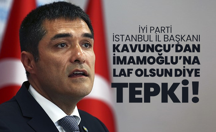İYİ Parti İstanbul İl Başkanı Buğra Kavuncu’dan İmamoğlu’na “Laf olsun” diye tepki!