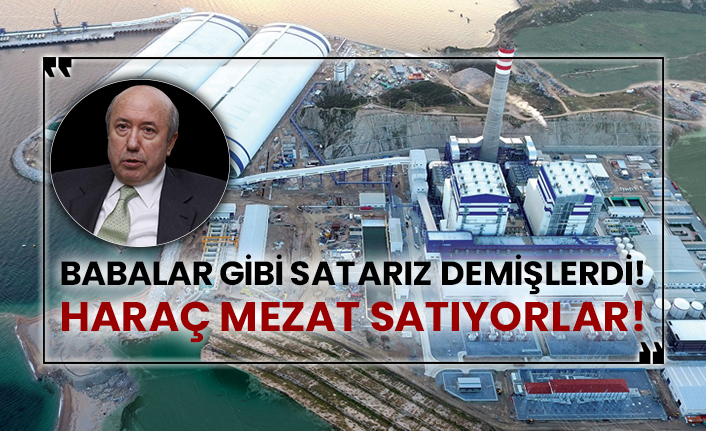Babalar gibi satarız demişlerdi haraç mezat satıyorlar!
