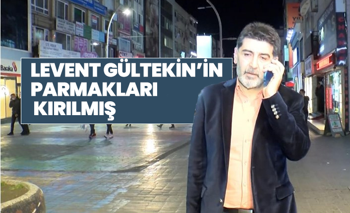 Levent Gültekin’in parmakları kırılmış