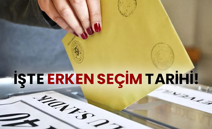 İşte erken seçim tarihi!